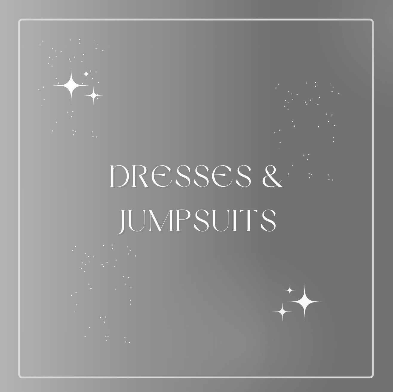 Dresses and Jumpsuits